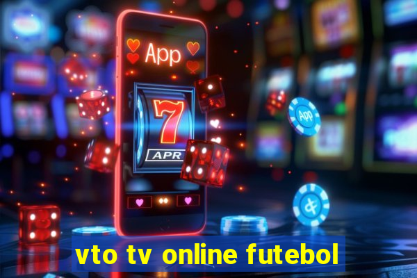 vto tv online futebol